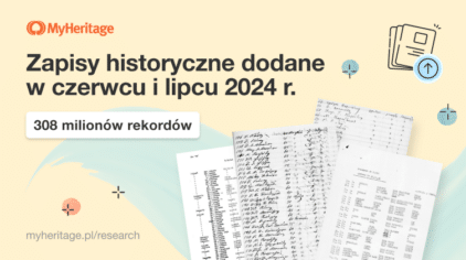 MyHeritage dodało 308 milionów zapisów historycznych w czerwcu i lipcu 2024 r.