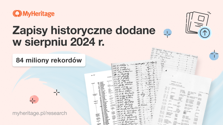 W sierpniu 2024 r. MyHeritage dodało 84 miliony zapisów historycznych