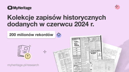 MyHeritage dodało 200 milionów zapisów historycznych w czerwcu 2024 r.