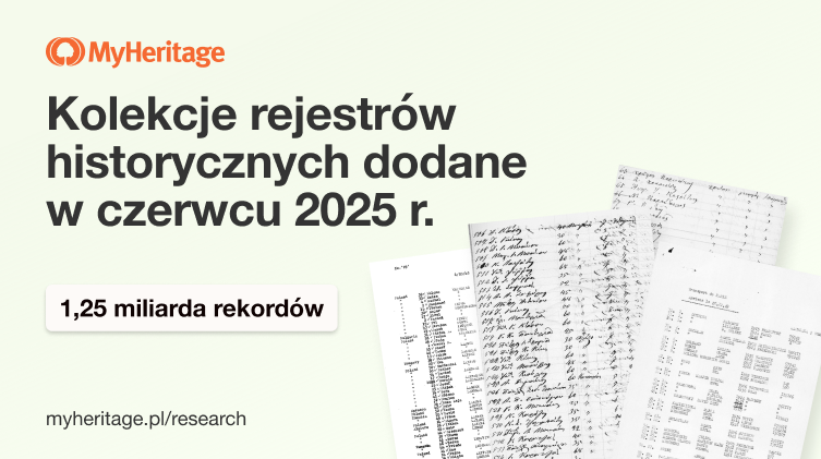 W czerwcu 2025 r. MyHeritage dodało 1,25 miliarda rekordów historycznych