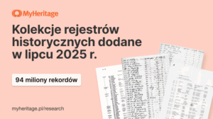 W lipcu 2025 r. MyHeritage dodało 94 miliony rekordów historycznych