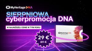 Nie przegap sierpniowej CYBER-Promocji: Najniższa cena w roku na zestawy DNA MyHeritage