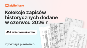 W czerwcu 2026 r. MyHeritage dodało 414 milionów rejestrów historycznych