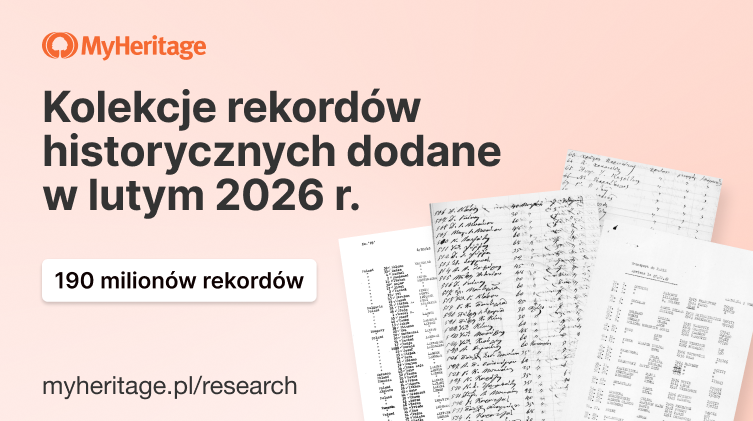 W lutym 2026 r. MyHeritage dodało 190 milionów zapisów historycznych